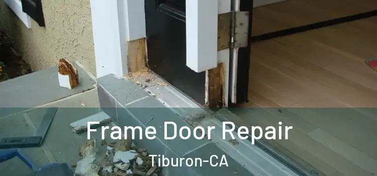  Frame Door Repair Tiburon-CA