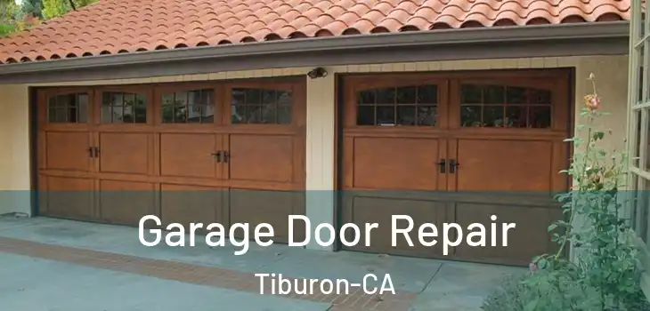 Garage Door Repair Tiburon-CA