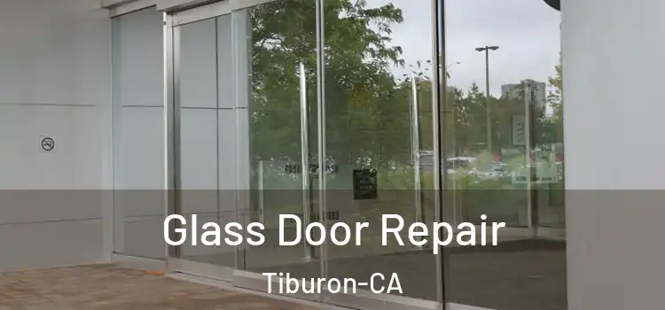 Glass Door Repair Tiburon-CA