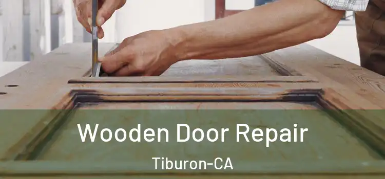  Wooden Door Repair Tiburon-CA